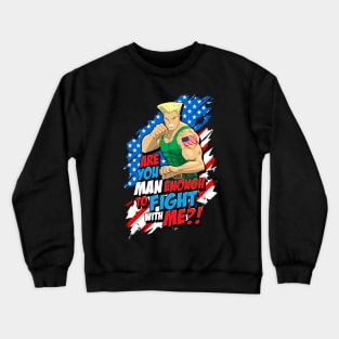 Street Fighter Guile: Are You Man Enough to Fight With Me? Crewneck Sweatshirt